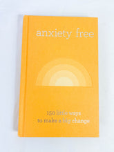 Anxiety Free | 150 Little Ways to Make a Big Change