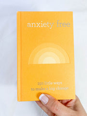 Anxiety Free | 150 Little Ways to Make a Big Change