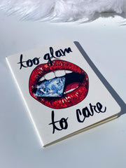 Too Glam to Care Notebook