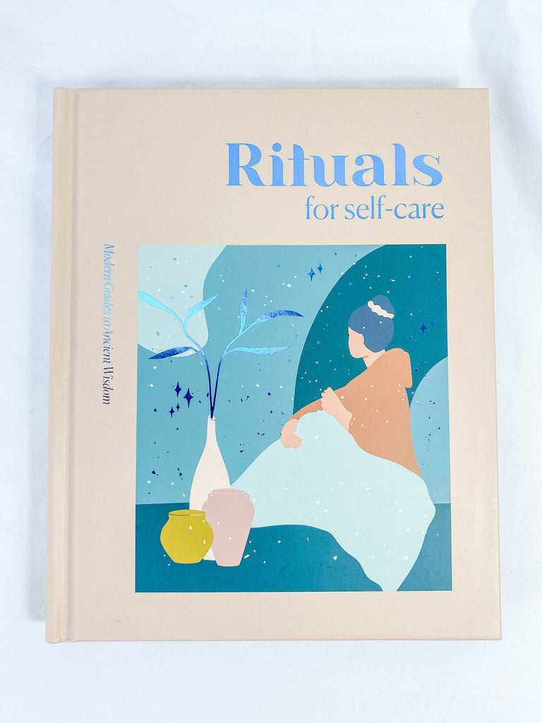 Rituals for Self Care | Modern Guides to Ancient Wisdom