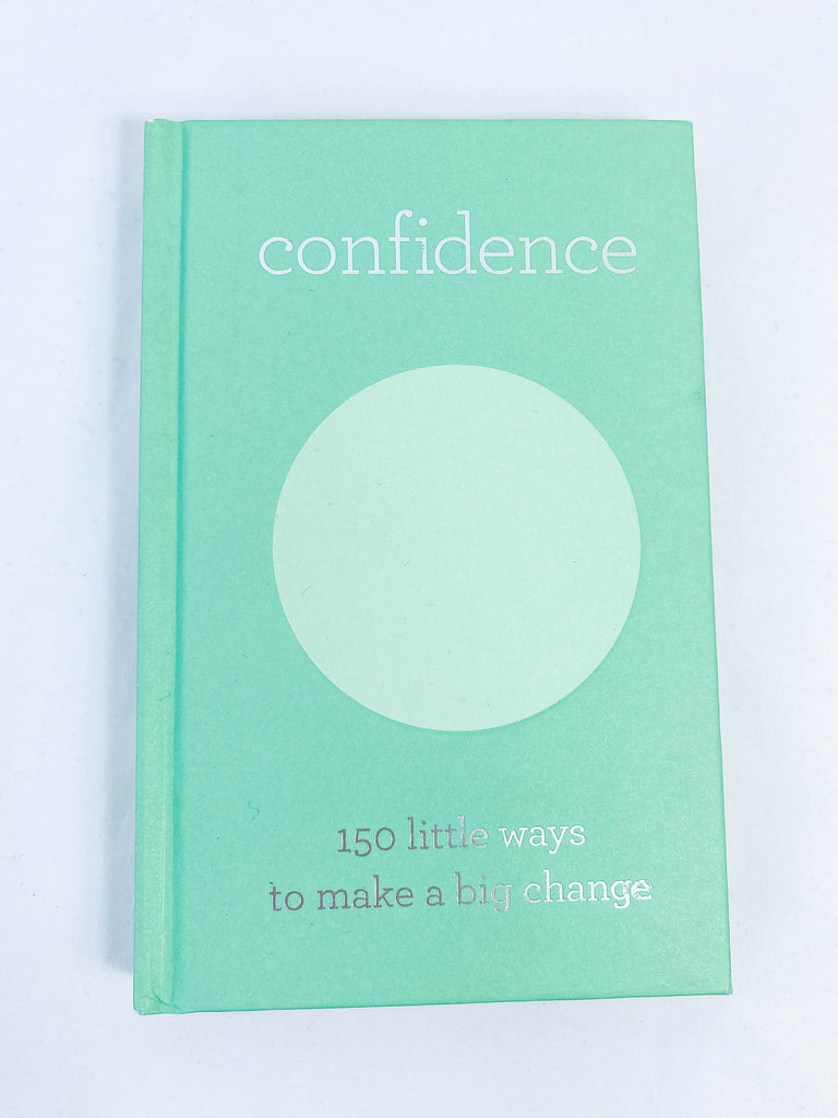 Confidence | 150 Little Ways to Make a Big Change