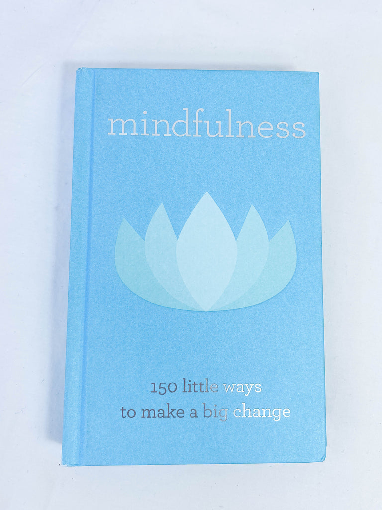 Mindfulness | 150 Little Ways to Make a Big Change
