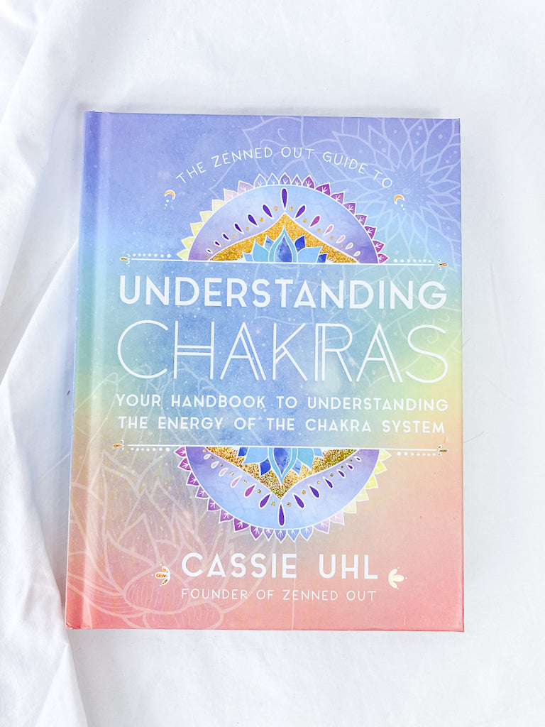 Understanding Chakras | Your Handbook to Understanding the Energy of the Chakra System