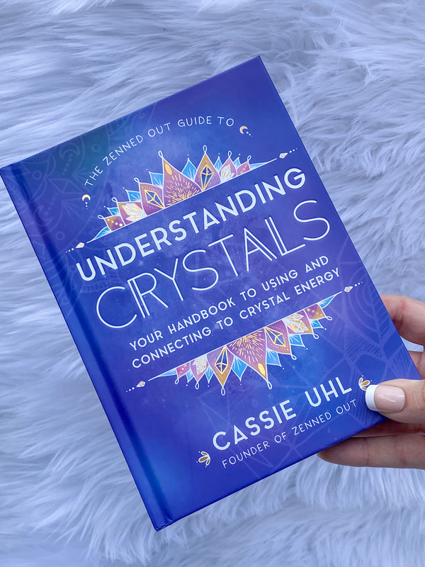 The Zenned Out Guide to Understanding Crystals | Your Handbook to Using and Connecting to Crystal Energy