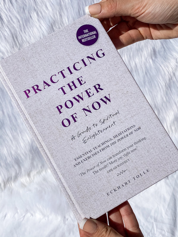 Practicing the Power of Now | A Guide to Spiritual Enlightenment
