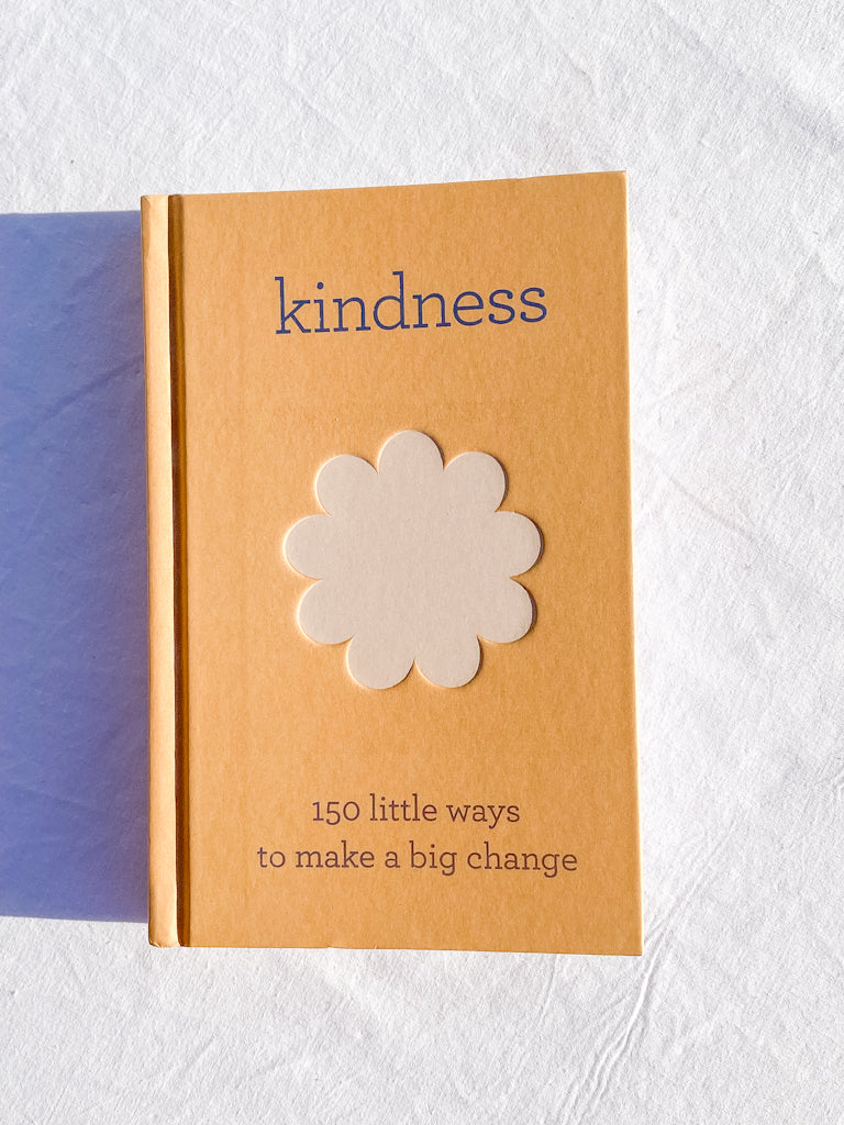 Kindness | 150 Little Ways to Make a Big Change