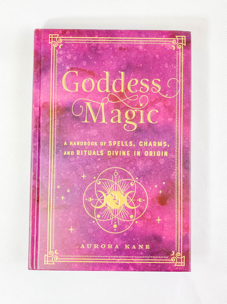 Goddess Magic | A Handbook of Spells, Charms and Rituals Divine in Origin