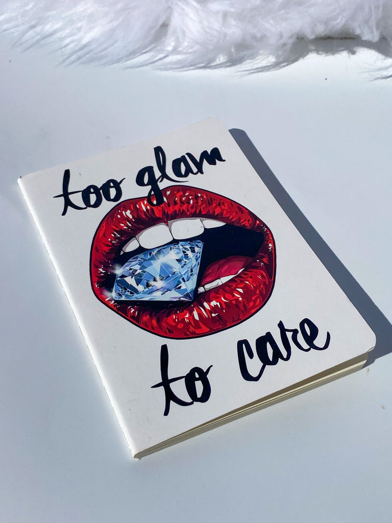 Too Glam to Care Notebook
