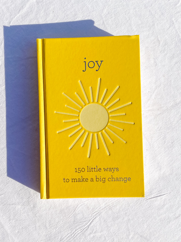 Joy | 150 Little Ways to Make a Big Change
